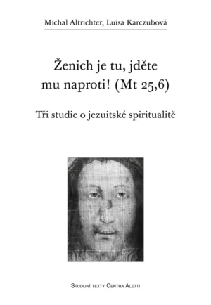 Ženich je tu, jděte mu naproti! (Mt 25,6)