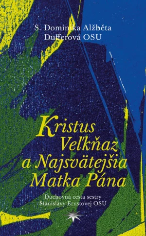 Kristus Veľkňaz a&nbsp;Najsvätejšia Matka Pána
