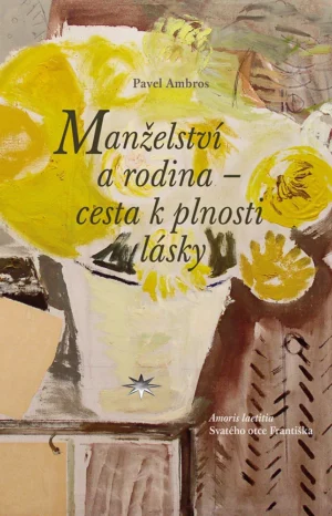 Manželství a&nbsp;rodina – cesta k&nbsp;plnosti lásky