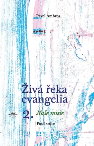 Živá řeka evangelia 2.