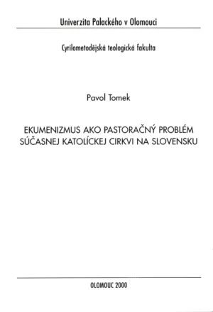 Ekumenizmus ako pastoračný problém súčasnej katolíckej cirkvi na Slovensku